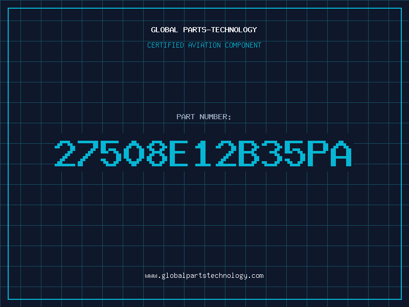 Aviation Part 27508E12B35PA