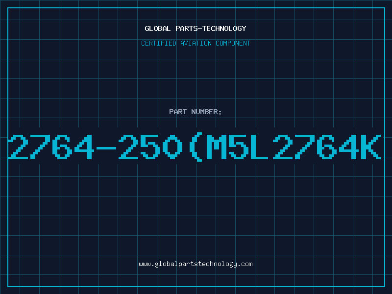 Aviation Part 2764-250(M5L2764K