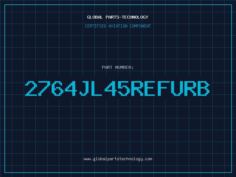 Aviation Part 2764JL45REFURB