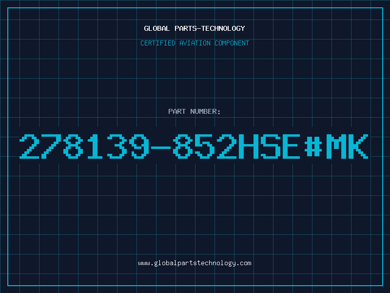 Aviation Part 278139-852HSE#MK