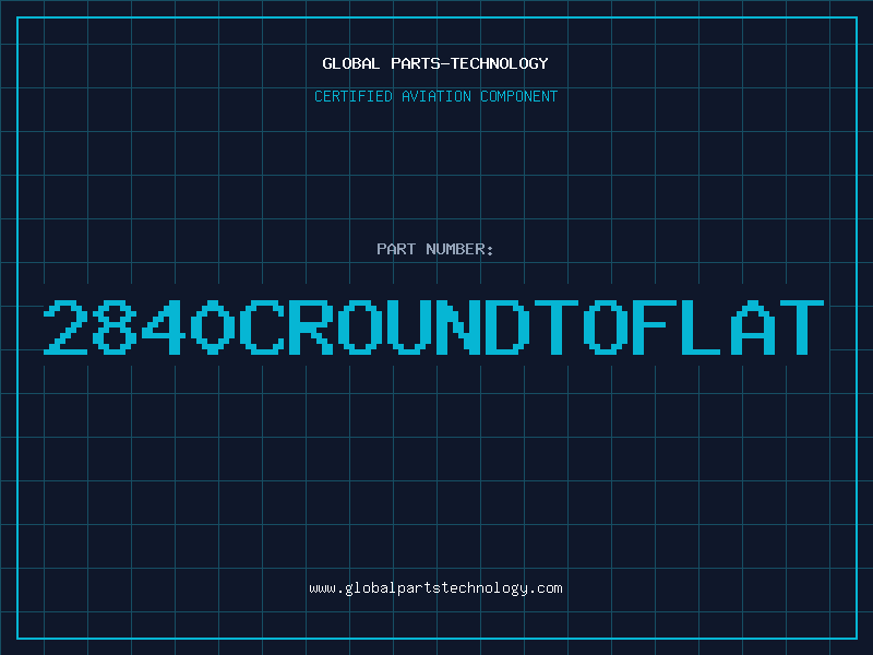 Aviation Part 2840CROUNDTOFLAT
