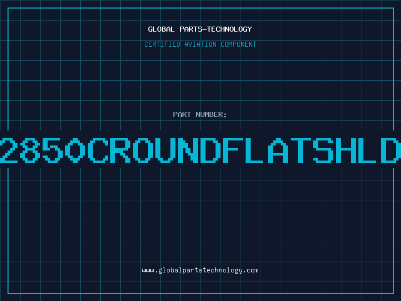Aviation Part 2850CROUNDFLATSHLD