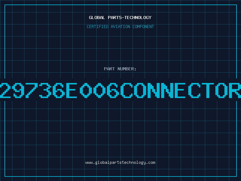 Aviation Part 29736e006Connector