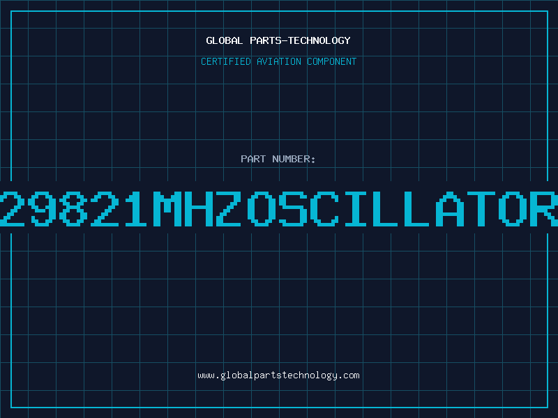 Aviation Part 29821MHZOSCILLATOR