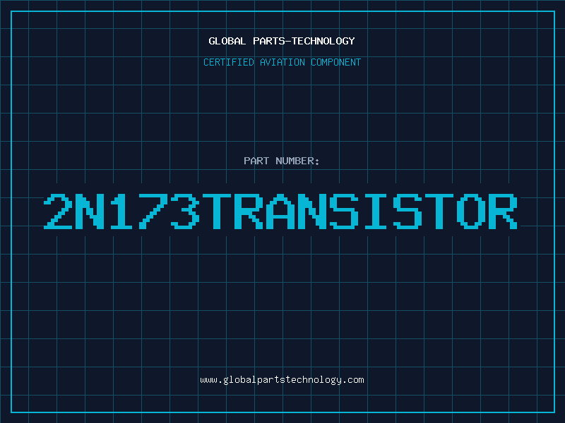 Aviation Part 2N173TRANSISTOR