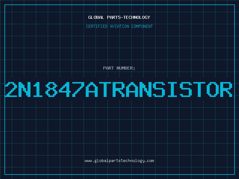 Aviation Part 2N1847ATRANSISTOR