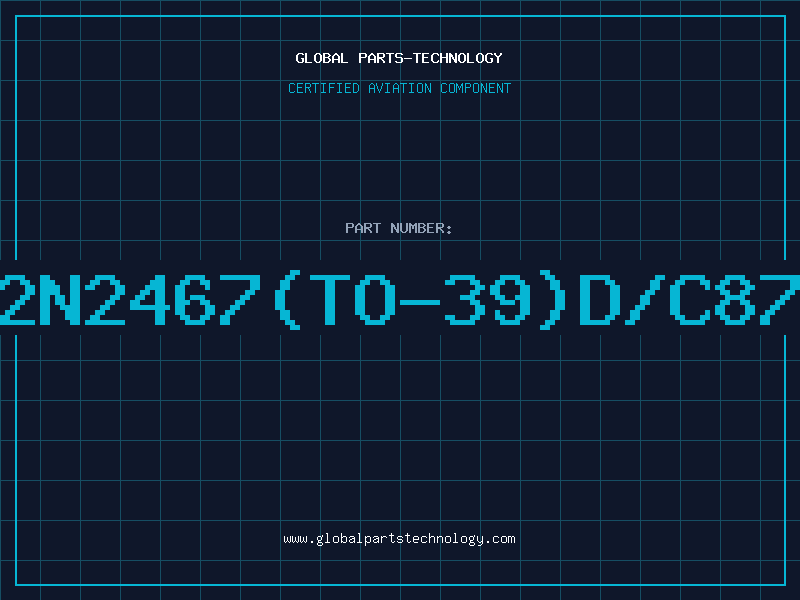 Aviation Part 2N2467(TO-39)D/C87