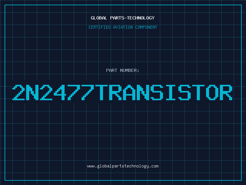 Aviation Part 2N2477TRANSISTOR