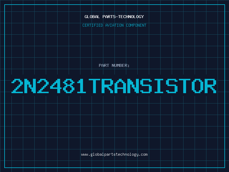 Aviation Part 2N2481TRANSISTOR