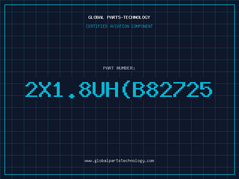 Aviation Part 2X1.8UH(B82725