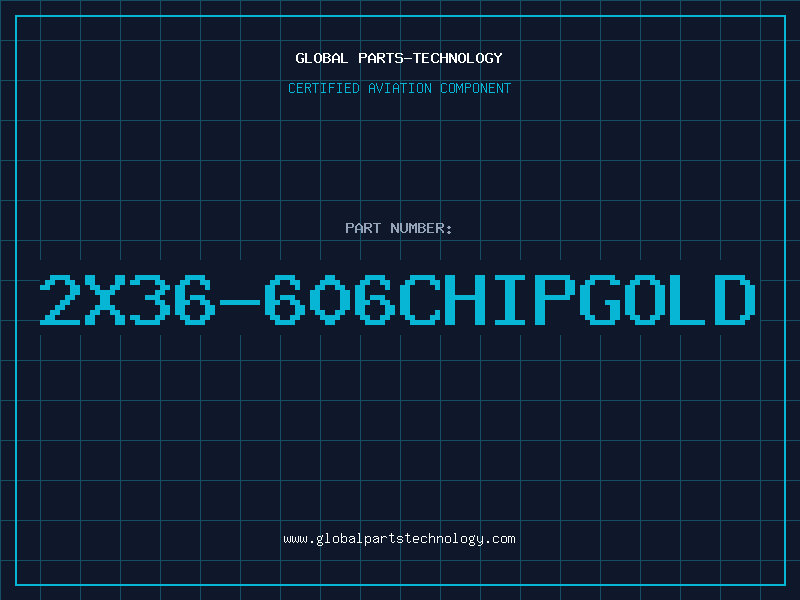 Aviation Part 2X36-606CHIPGOLD