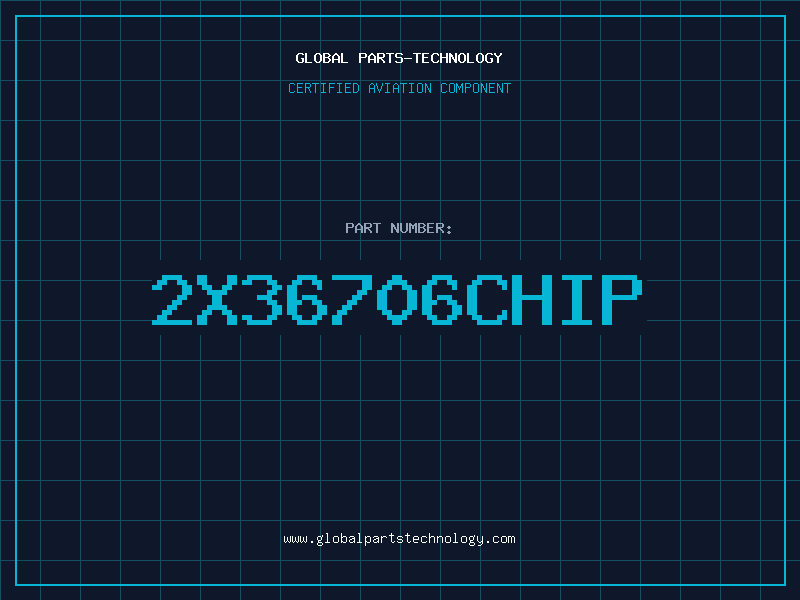 Aviation Part 2X36706CHIP