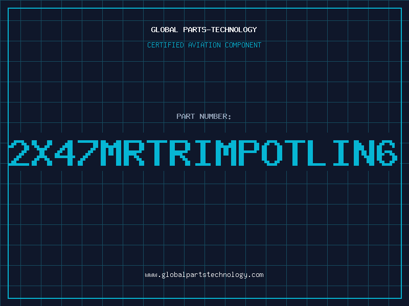Aviation Part 2X47MRTRIMPOTLIN6