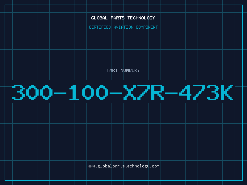 Aviation Part 300-100-X7R-473K