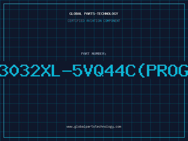 Aviation Part 3032XL-5VQ44C(PROG