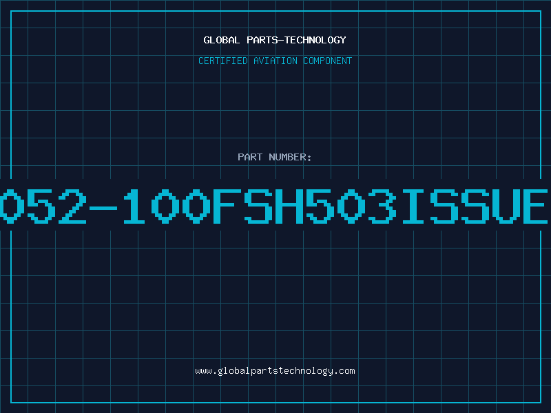 Aviation Part 3052-100FSH503ISSUEF