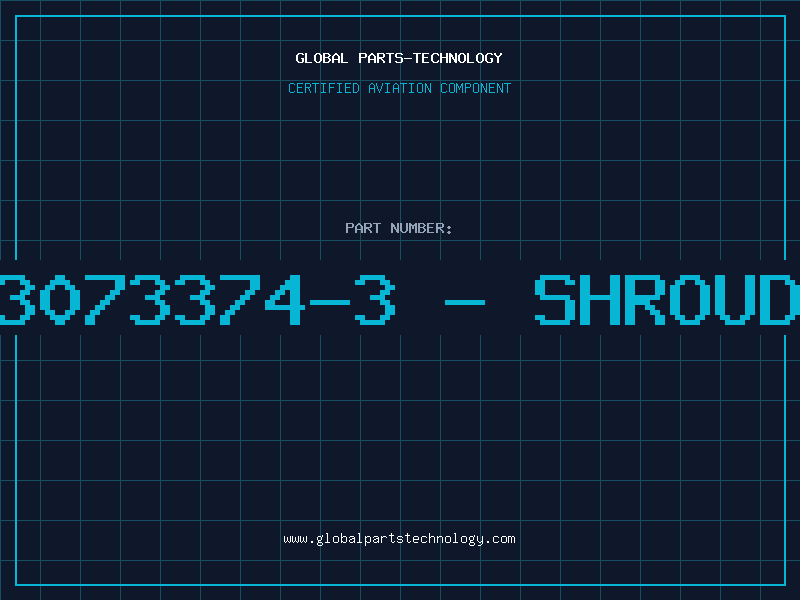 Aviation Part 3073374-3 - SHROUD