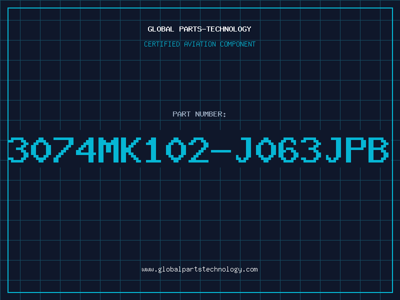 Aviation Part 3074MK102-J063JPB