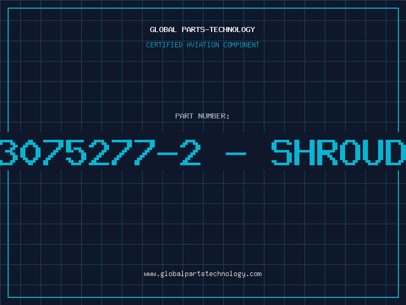 Aviation Part 3075277-2 - SHROUD