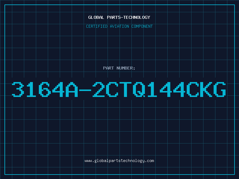 Aviation Part 3164A-2CTQ144CKG