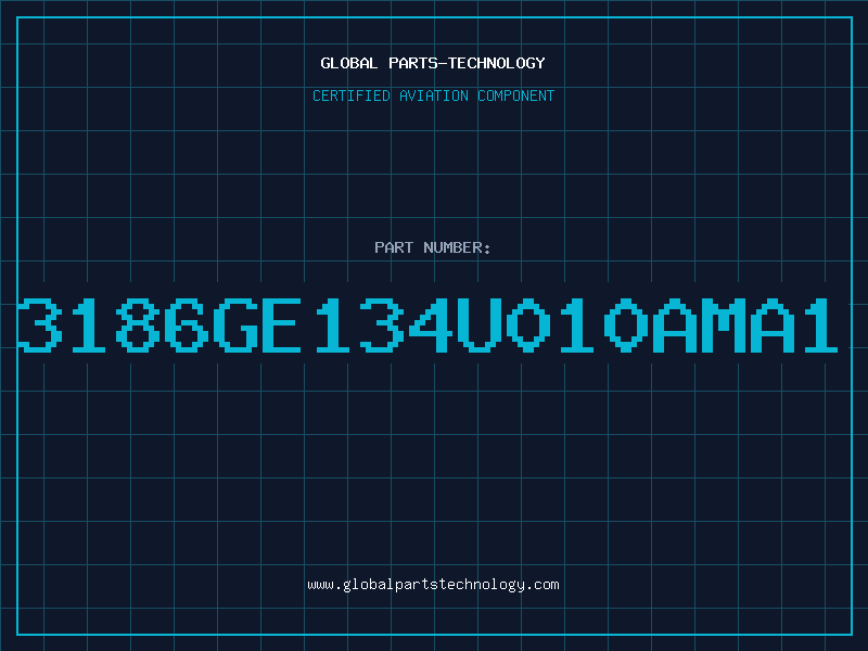 Aviation Part 3186GE134U010AMA1