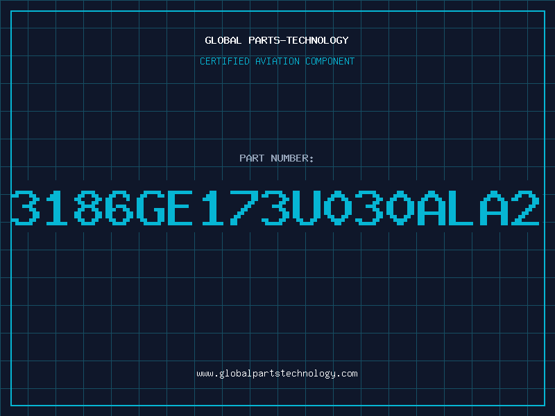 Aviation Part 3186GE173U030ALA2