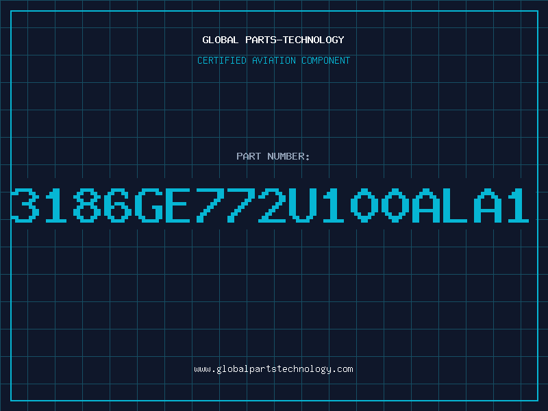 Aviation Part 3186GE772U100ALA1