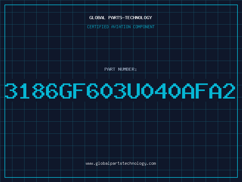 Aviation Part 3186GF603U040AFA2