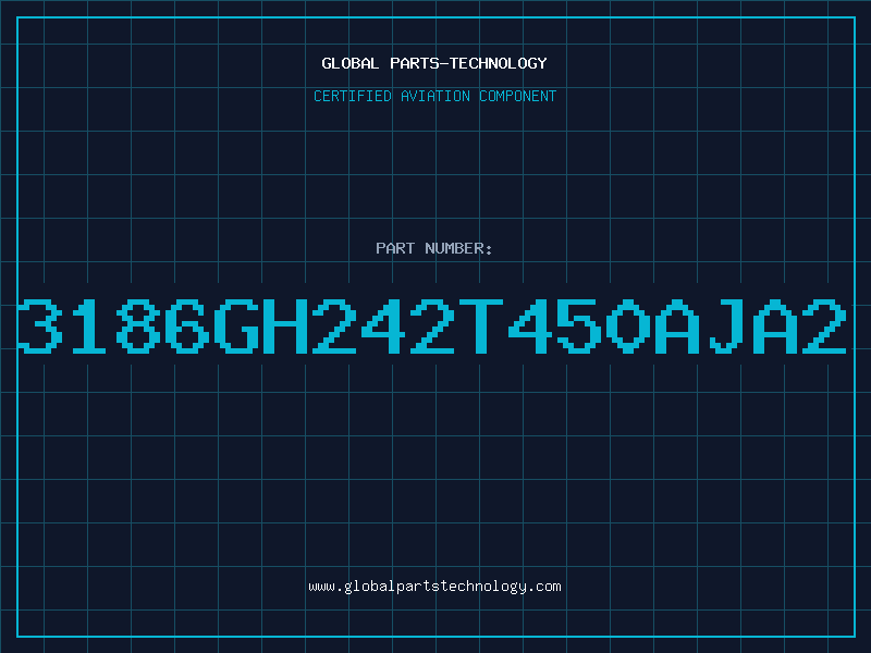 Aviation Part 3186GH242T450AJA2