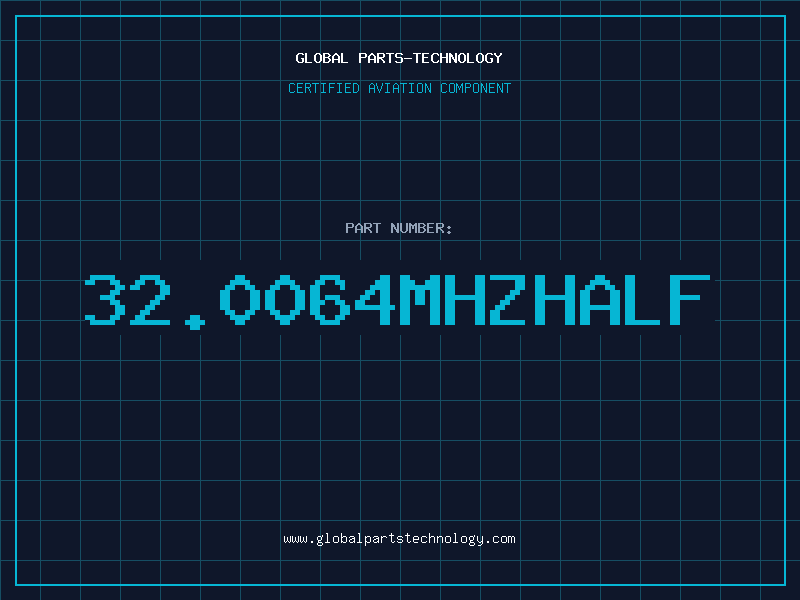 Aviation Part 32.0064MHZHALF