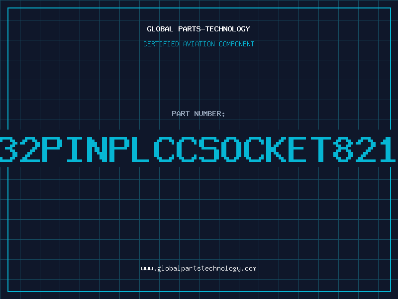 Aviation Part 32PINPLCCSOCKET821