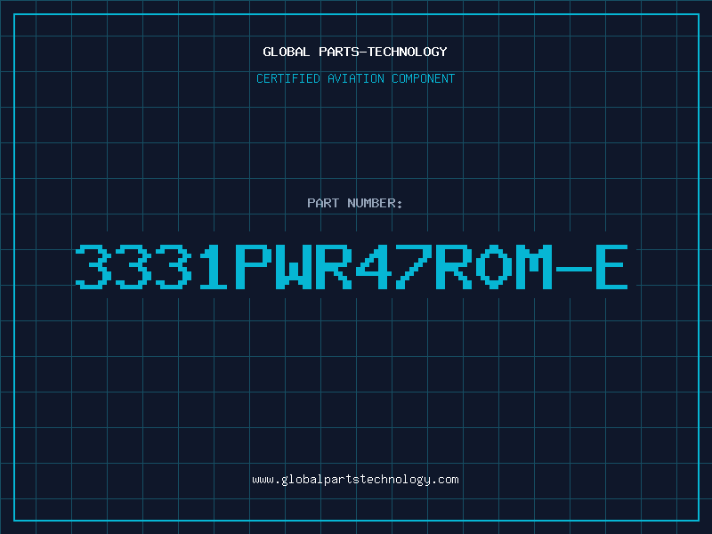 Aviation Part 3331PWR47R0M-E