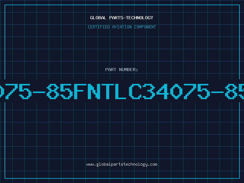 Aviation Part 34075-85FNTLC34075-85FN