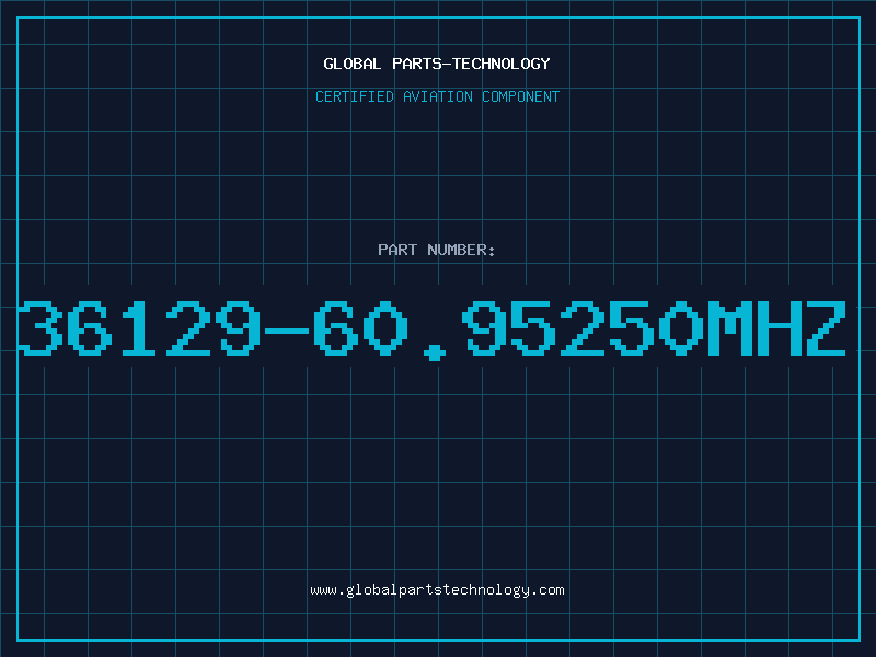 Aviation Part 36129-60.95250MHZ
