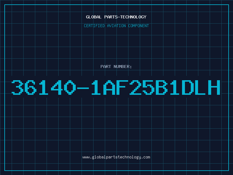 Aviation Part 36140-1AF25B1DLH