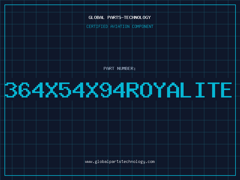 Aviation Part 364X54X94ROYALITE