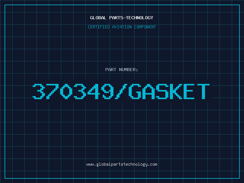 Aviation Part 370349/GASKET