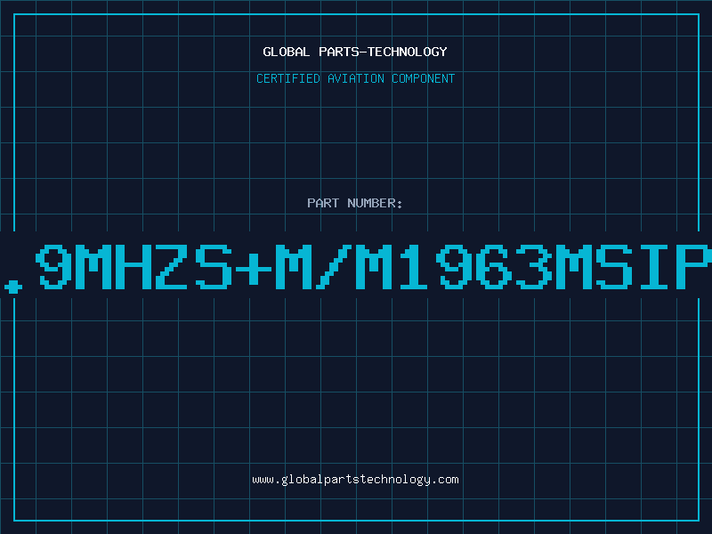 Aviation Part 38.9MHzS+M/M1963MSIP5P