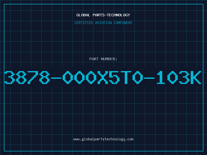 Aviation Part 3878-000X5T0-103K