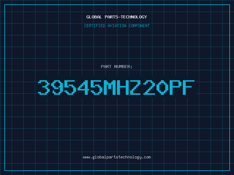 Aviation Part 39545Mhz20PF