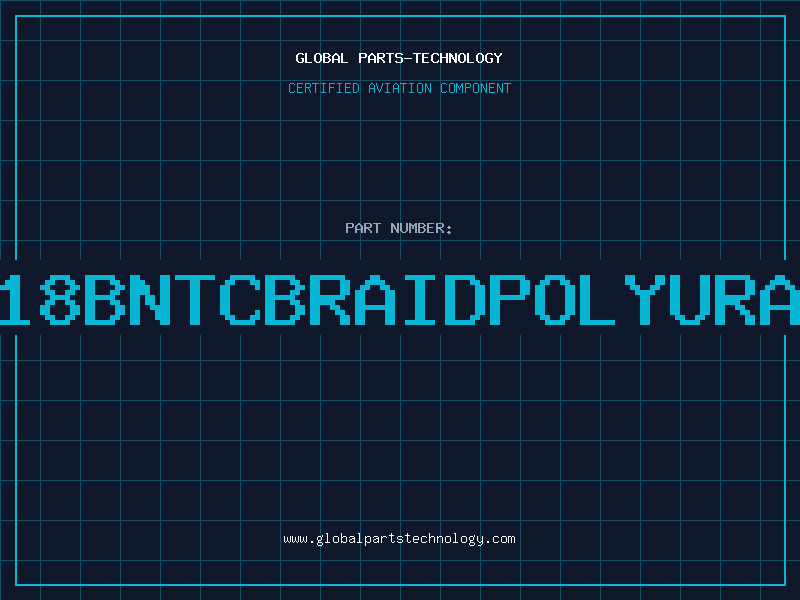 Aviation Part 3C18BNTCBRAIDPOLYURAAN