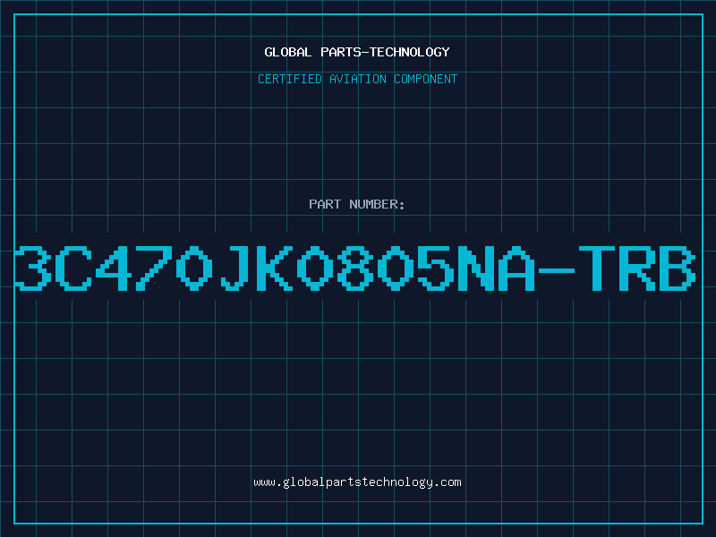 Aviation Part 3C470JK0805NA-TRB