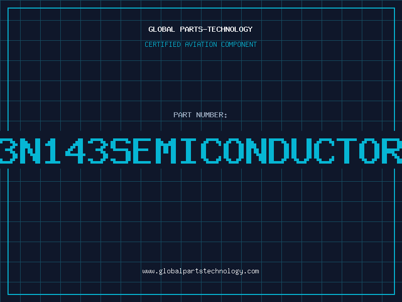 Aviation Part 3N143SEMICONDUCTOR