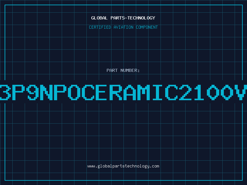 Aviation Part 3P9NPOCERAMIC2100V
