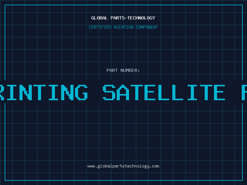Aviation Part 3d printing satellite parts