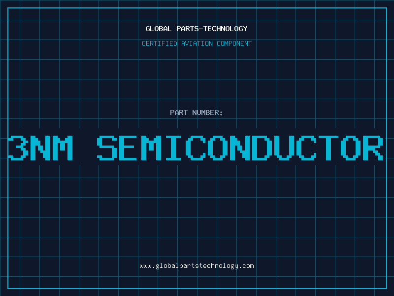 Aviation Part 3nm semiconductor