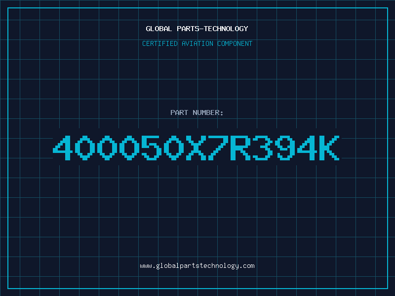 Aviation Part 400050X7R394K