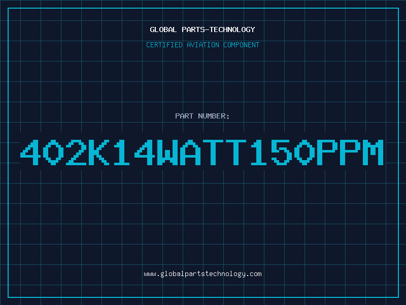 Aviation Part 402K14WATT150ppm