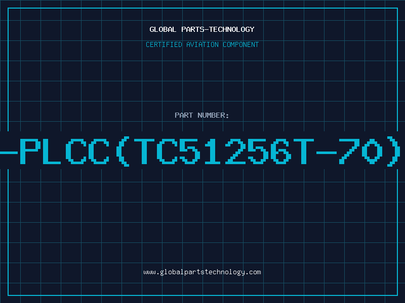 Aviation Part 41256-PLCC(TC51256T-70)D/C91