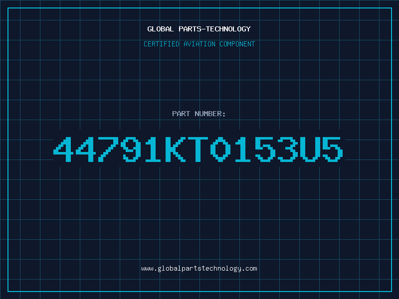 Aviation Part 44791KT0153U5